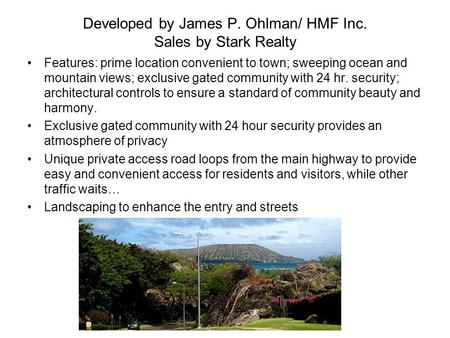 Developed by James P. Ohlman/ HMF Inc. Sales by Stark Realty Features: prime location convenient to town; sweeping ocean and mountain views; exclusive.
