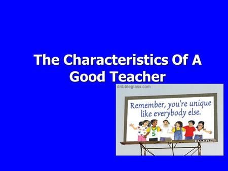 The Characteristics Of A Good Teacher