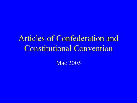 Articles of Confederation and Constitutional Convention Mac 2005.