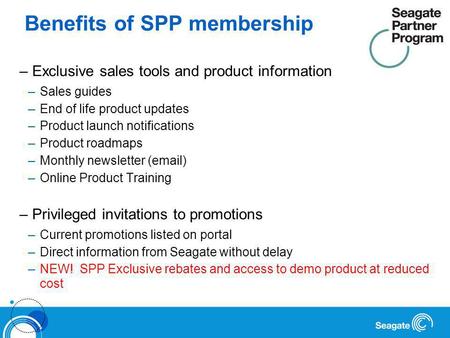 Benefits of SPP membership – Exclusive sales tools and product information –Sales guides –End of life product updates –Product launch notifications –Product.
