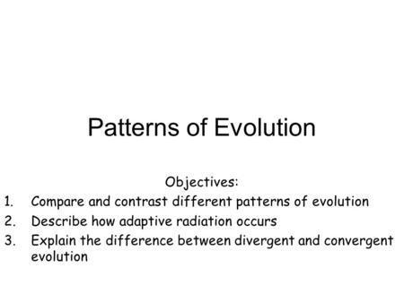 Patterns of Evolution Objectives: