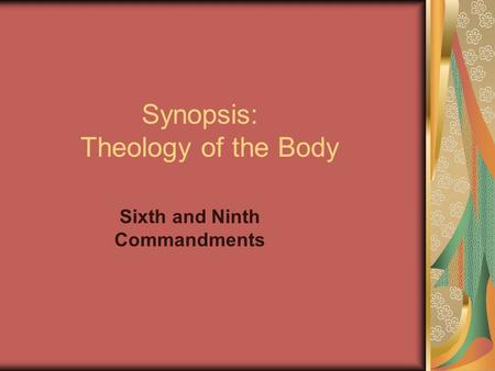 Synopsis: Theology of the Body Sixth and Ninth Commandments.