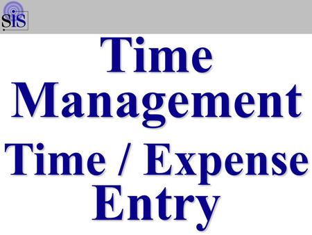 VBS Portal Time Management Time / Expense Entry Time / Expense Entry.