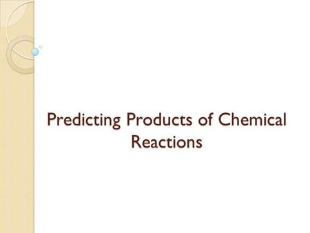 Predicting Products of Chemical Reactions