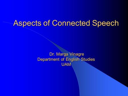 Aspects of Connected Speech Dr