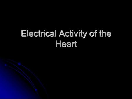 Electrical Activity of the Heart