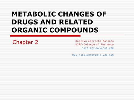 METABOLIC CHANGES OF DRUGS AND RELATED ORGANIC COMPOUNDS