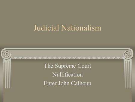 The Supreme Court Nullification Enter John Calhoun