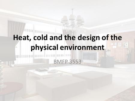 Heat, cold and the design of the physical environment