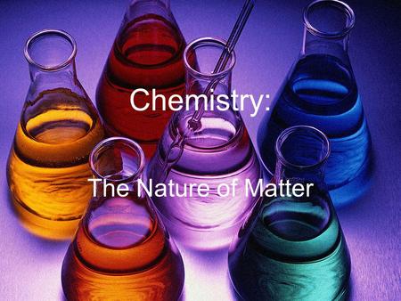 Chemistry: The Nature of Matter.