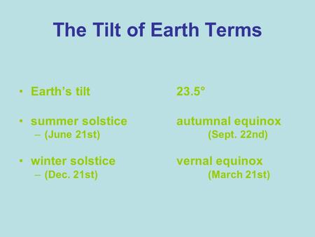 The Tilt of Earth Terms Earth’s tilt 23.5°