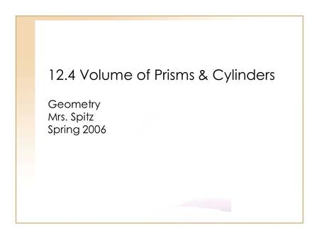 12.4 Volume of Prisms & Cylinders