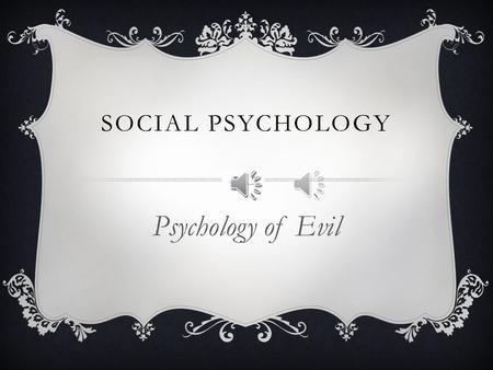 Social psychology Psychology of Evil.
