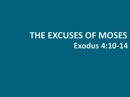 2/17/2013 pm THE EXCUSES OF MOSES Exodus 4:10-14 Jason Guifarro.