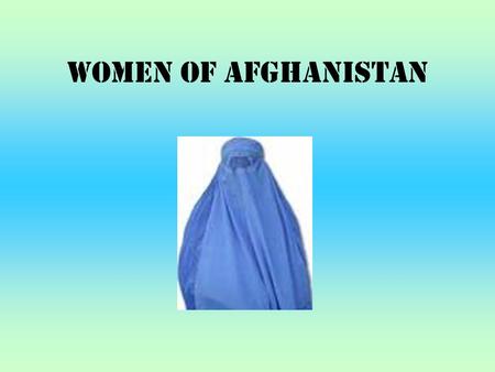 Women of Afghanistan. Two Afghani Women's Stories.