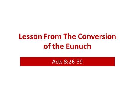 Lesson From The Conversion of the Eunuch