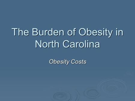 The Burden of Obesity in North Carolina Obesity Costs.