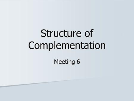 Structure of Complementation