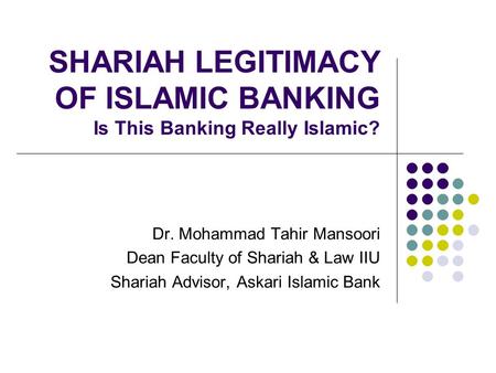 SHARIAH LEGITIMACY OF ISLAMIC BANKING Is This Banking Really Islamic?