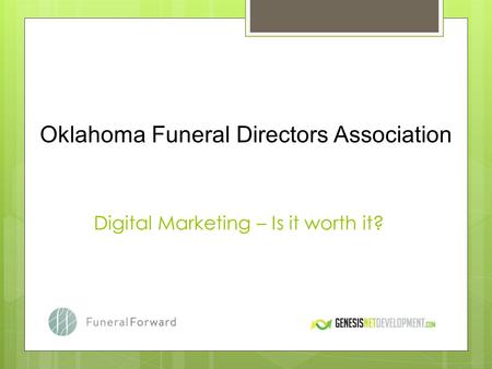 Digital Marketing – Is it worth it? Oklahoma Funeral Directors Association.
