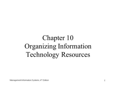 Chapter 10 Organizing Information Technology Resources