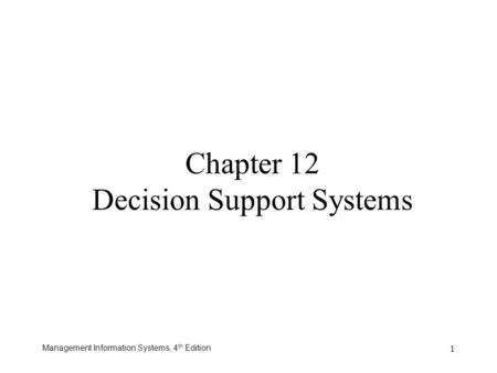 Chapter 12 Decision Support Systems