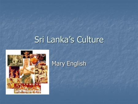 Sri Lankas Culture Mary English. When Greeting Traditional greeting is the namaste (which means I bow to the divine in you) Traditional greeting is the.