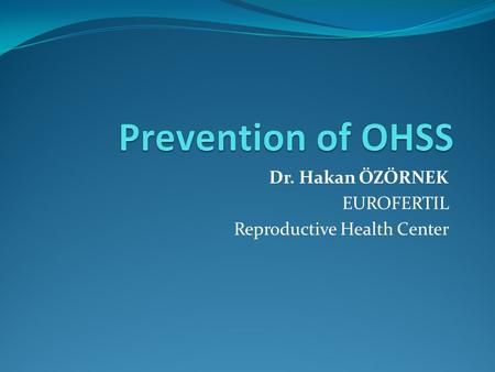 Dr. Hakan ÖZÖRNEK EUROFERTIL Reproductive Health Center