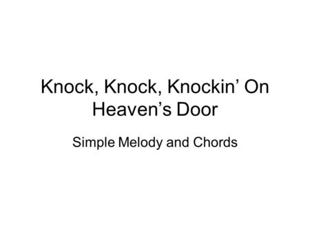 Knock, Knock, Knockin’ On Heaven’s Door