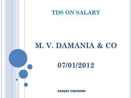 TDS ON SALARY M. V. DAMANIA & CO 07/01/2012 SANJAY CHOKSHI.