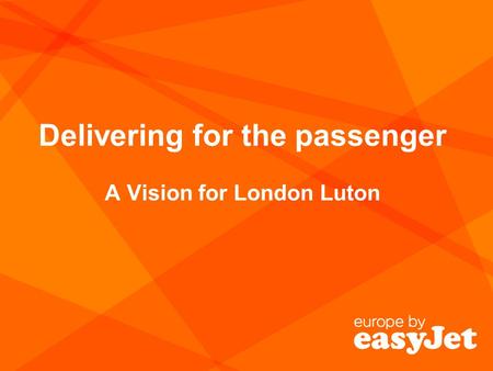 Delivering for the passenger A Vision for London Luton.