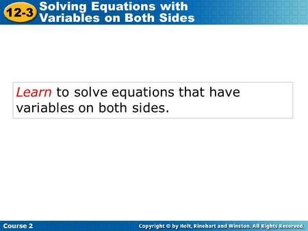 Learn to solve equations that have variables on both sides.