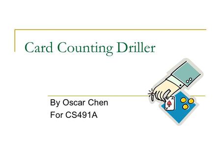 Card Counting Driller By Oscar Chen For CS491A. Practice your Card Counting Skills Application to allow Blackjack Enthusiasts to sharpen their skills.