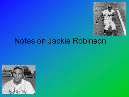 Notes on Jackie Robinson. How do we define the personality of a hero? a man of distinguished courage or ability, admired for his brave deeds and noble.