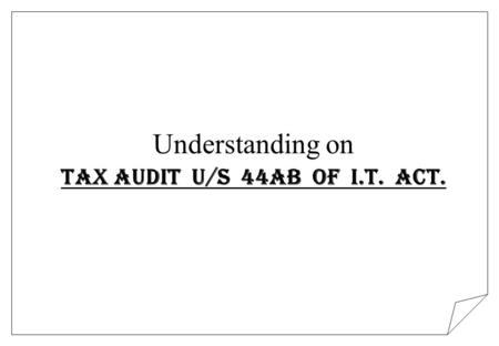 Tax Audit U/s 44AB of I.T. Act.