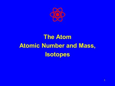 1 The Atom Atomic Number and Mass, Isotopes. 2 Elements Pure substances that cannot be separated into different substances by ordinary processes Are the.