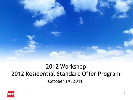 1 2012 Workshop 2012 Residential Standard Offer Program October 19, 2011.