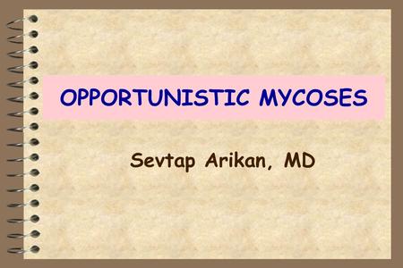 OPPORTUNISTIC MYCOSES