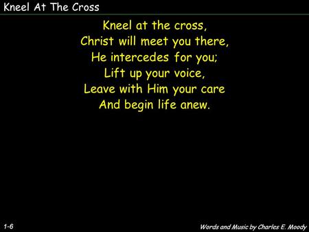 Christ will meet you there, He intercedes for you; Lift up your voice,