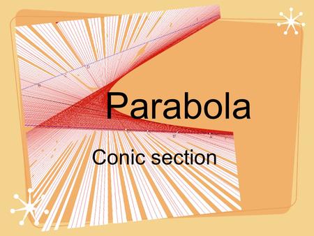 Parabola Conic section.