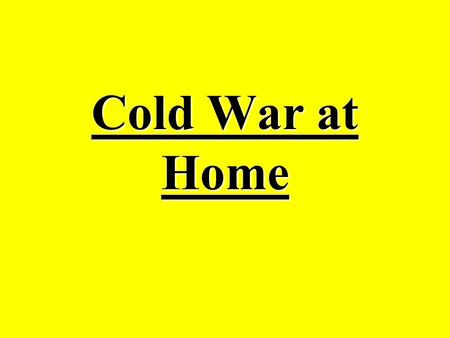 Cold War at Home.