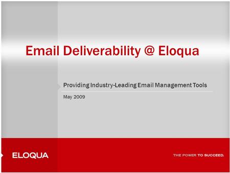 1  Eloqua Providing Industry-Leading  Management Tools May 2009.