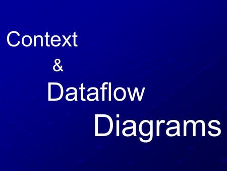 Context & Dataflow Diagrams.