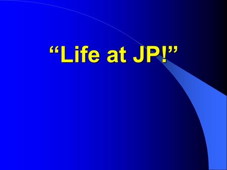 Life at JP!. 1. What time does the JP staff wake you up in the morning? a.) 6:30am b.) 7:00am c.) 7:30am d.) 10:00am.