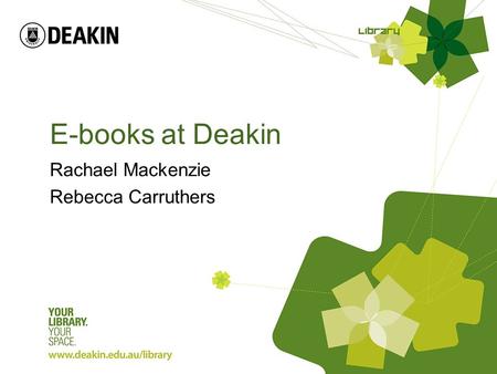 E-books at Deakin Rachael Mackenzie Rebecca Carruthers.