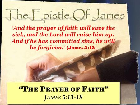 “The Prayer of Faith” James 5:13-18