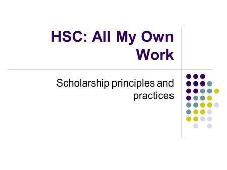 HSC: All My Own Work Scholarship principles and practices.
