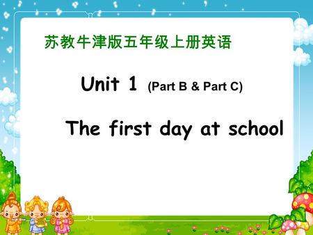 The first day at school Unit 1 (Part B & Part C).
