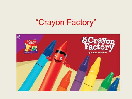 Crayon Factory. familiar If something is familiar, it is common or well known.