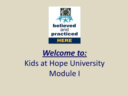 Welcome to: Kids at Hope University Module I